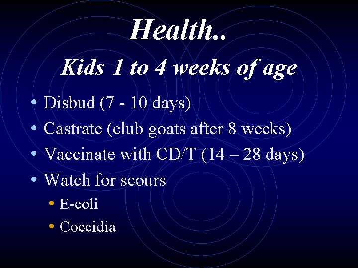 Health. . Kids 1 to 4 weeks of age • • Disbud (7 -