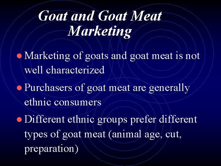 Goat and Goat Meat Marketing ● Marketing of goats and goat meat is not