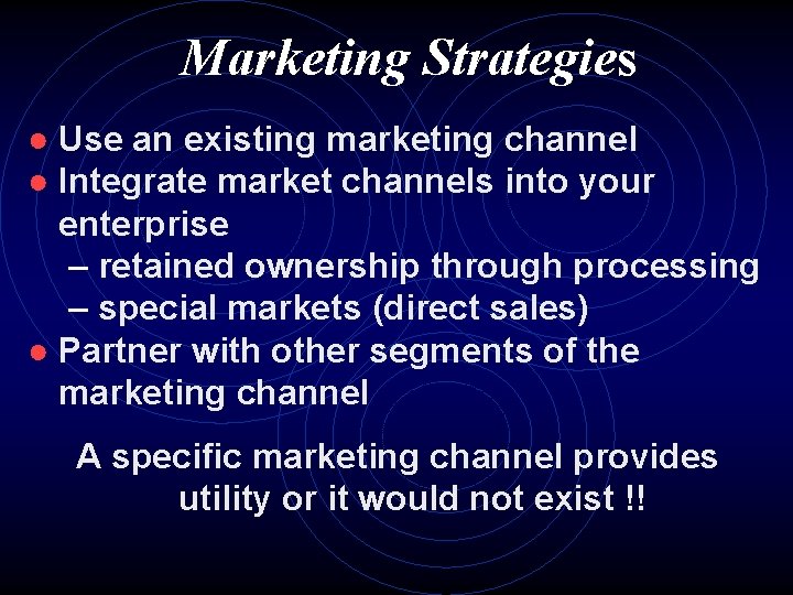 Marketing Strategies ● Use an existing marketing channel ● Integrate market channels into your