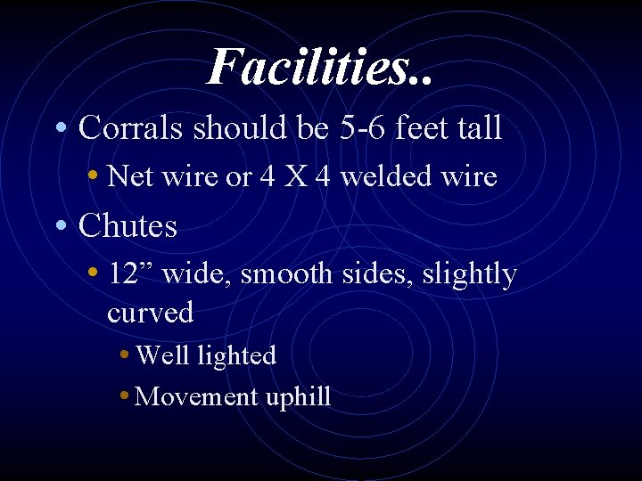 Facilities. . • Corrals should be 5 -6 feet tall • Net wire or