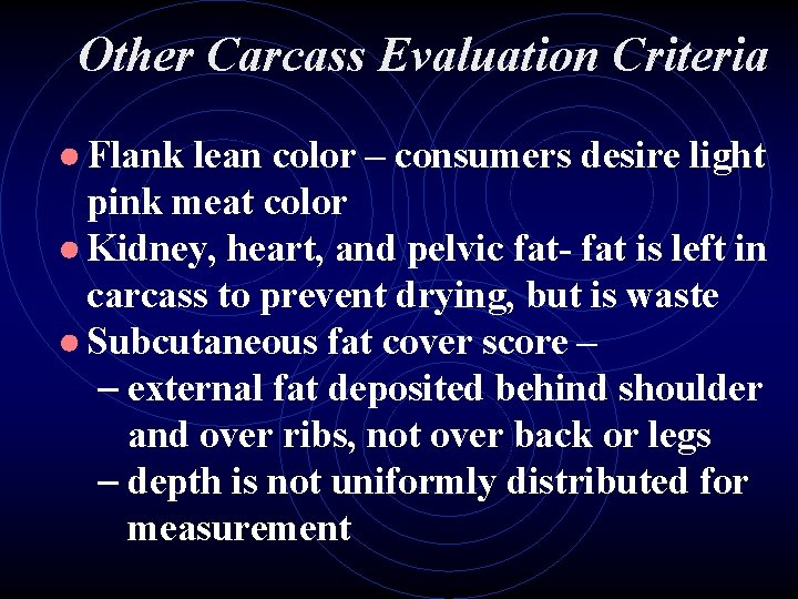 Other Carcass Evaluation Criteria ● Flank lean color – consumers desire light pink meat