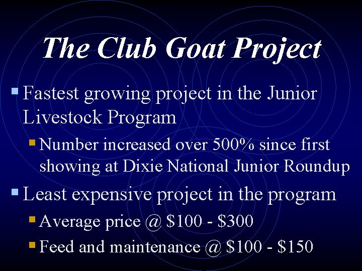 The Club Goat Project § Fastest growing project in the Junior Livestock Program §