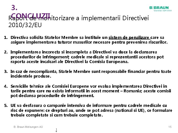 3. CONCLUZII Raport de monitorizare a implementarii Directivei 2010/32/EU 1. Directiva solicita Statelor Membre