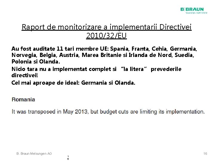 Raport de monitorizare a implementarii Directivei 2010/32/EU Au fost auditate 11 tari membre UE: