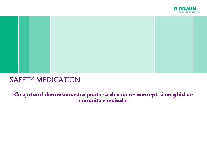 SAFETY MEDICATION Cu ajutorul dumneavoastra poata sa devina un concept si un ghid de