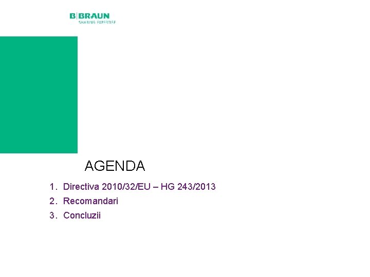 AGENDA 1. Directiva 2010/32/EU – HG 243/2013 2. Recomandari 3. Concluzii 