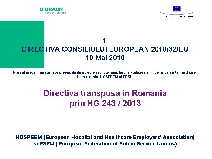 1. DIRECTIVA CONSILIULUI EUROPEAN 2010/32/EU 10 Mai 2010 Privind prevenirea ranirilor provocate de obiecte