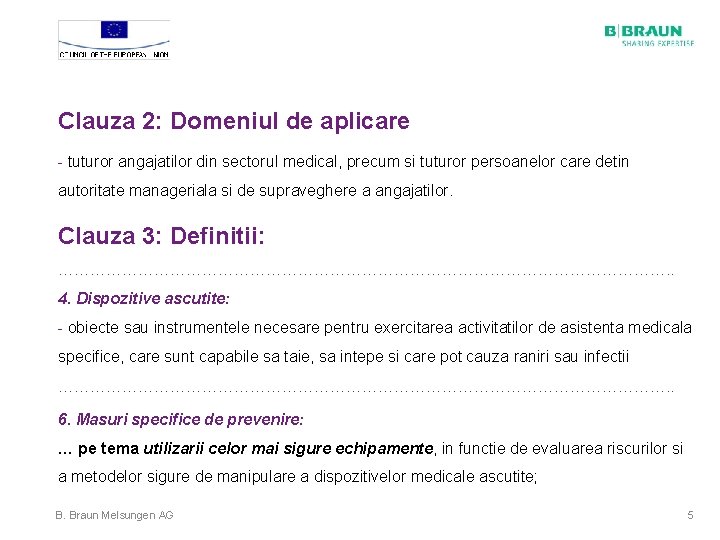 Clauza 2: Domeniul de aplicare - tuturor angajatilor din sectorul medical, precum si tuturor