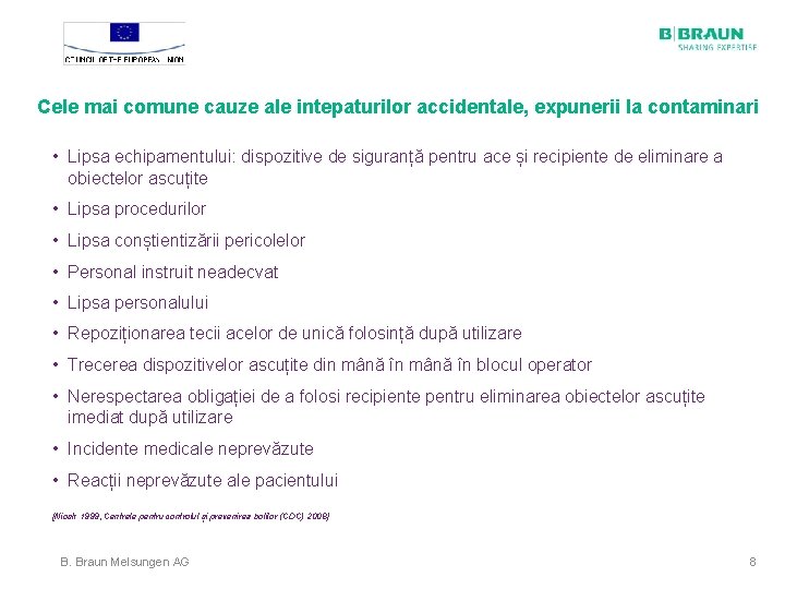 Cele mai comune cauze ale intepaturilor accidentale, expunerii la contaminari • Lipsa echipamentului: dispozitive