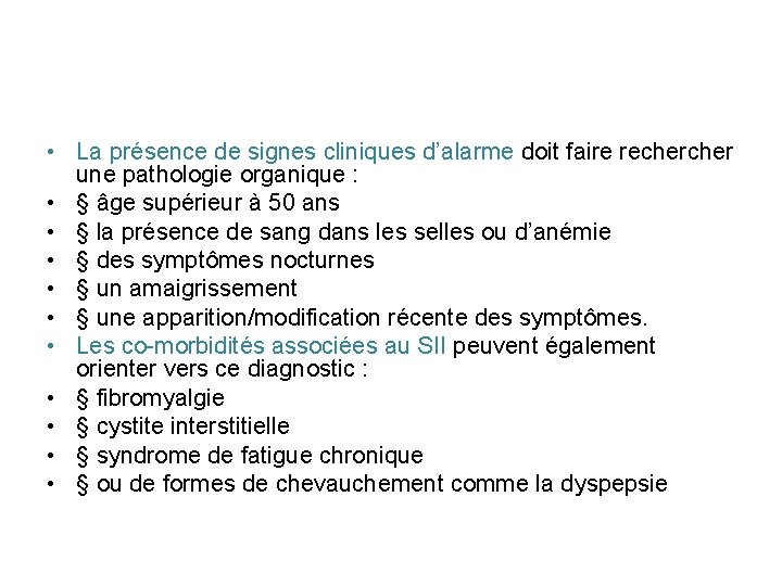  • La présence de signes cliniques d’alarme doit faire recher une pathologie organique