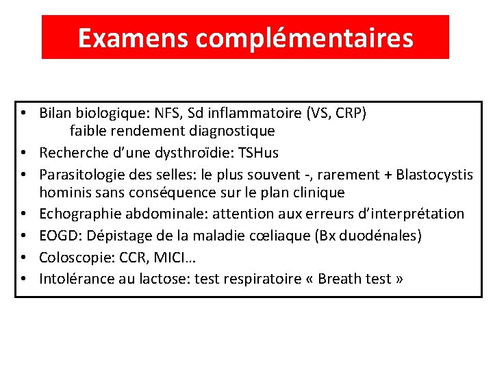 Examens complémentaires • Bilan biologique: NFS, Sd inflammatoire (VS, CRP) faible rendement diagnostique •