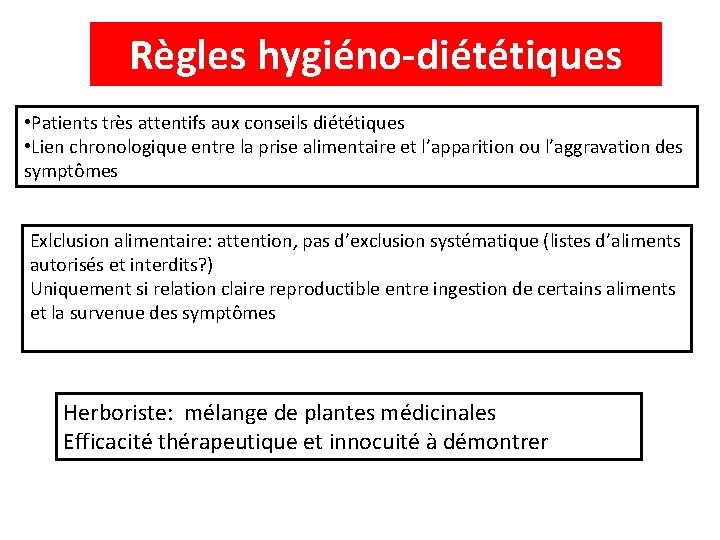 Règles hygiéno-diététiques • Patients très attentifs aux conseils diététiques • Lien chronologique entre la