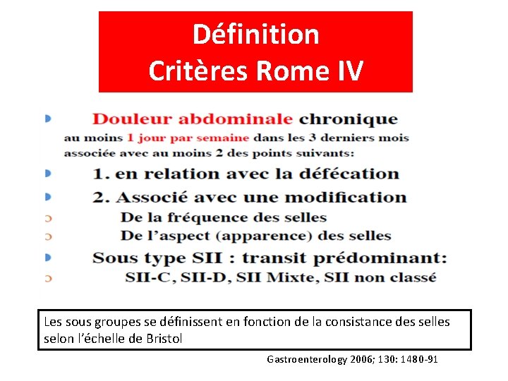 Définition Critères Rome IV Les sous groupes se définissent en fonction de la consistance