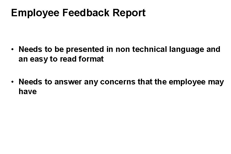 Employee Feedback Report • Needs to be presented in non technical language and an