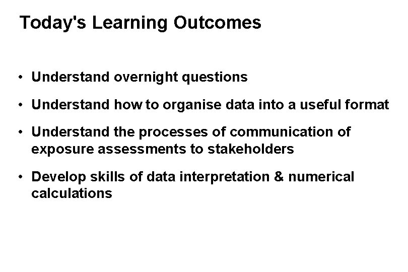 Today's Learning Outcomes • Understand overnight questions • Understand how to organise data into