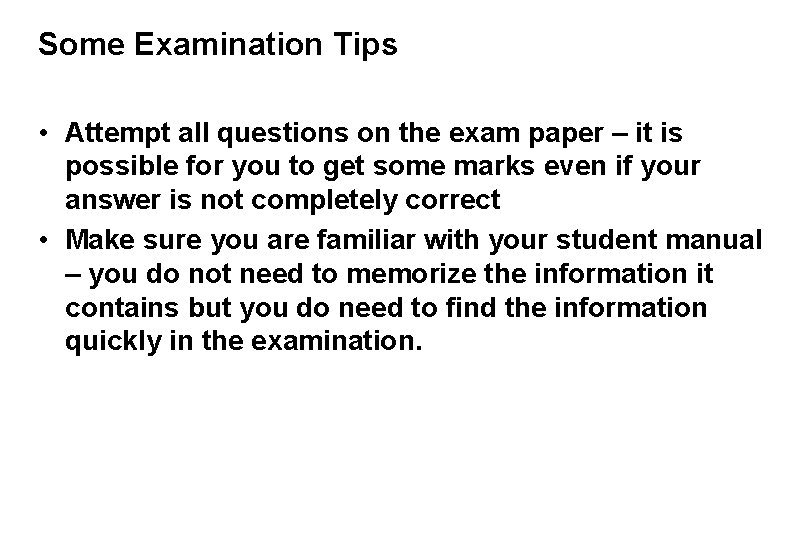 Some Examination Tips • Attempt all questions on the exam paper – it is