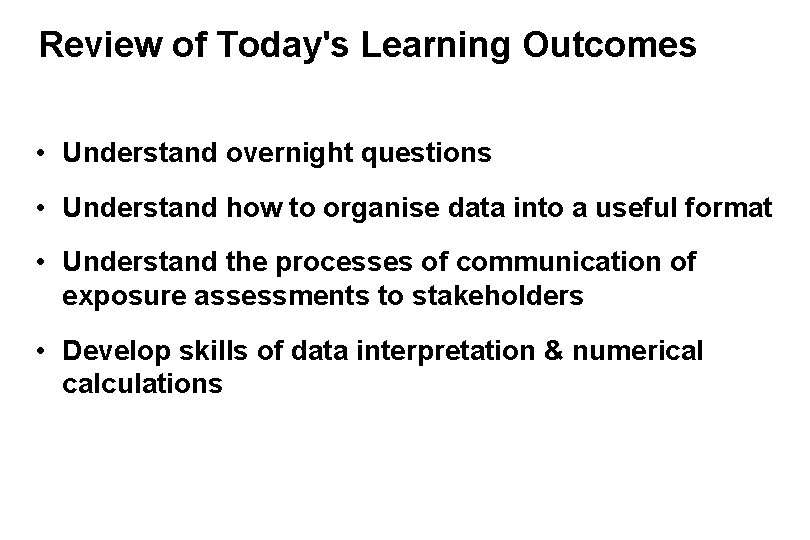 Review of Today's Learning Outcomes • Understand overnight questions • Understand how to organise