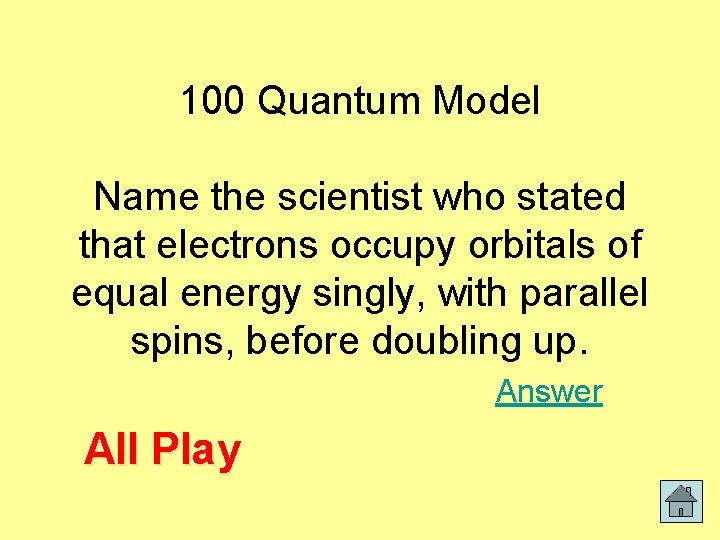 100 Quantum Model Name the scientist who stated that electrons occupy orbitals of equal