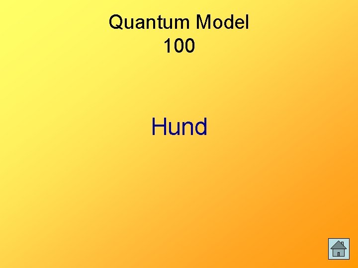 Quantum Model 100 Hund 