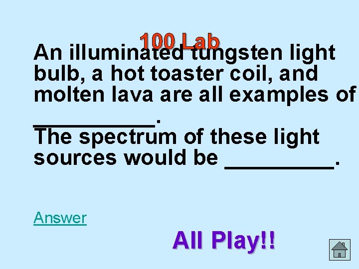 100 Lab An illuminated tungsten light bulb, a hot toaster coil, and molten lava