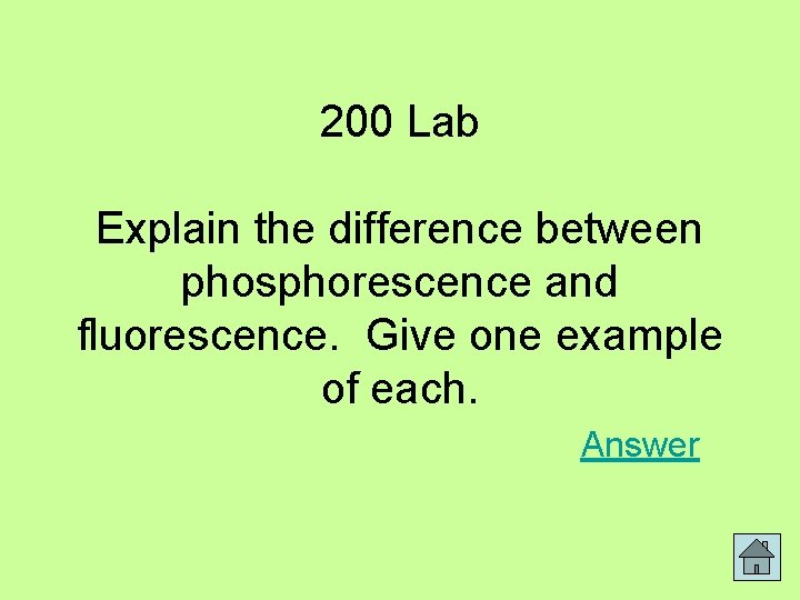 200 Lab Explain the difference between phosphorescence and fluorescence. Give one example of each.