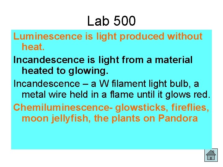 Lab 500 Luminescence is light produced without heat. Incandescence is light from a material