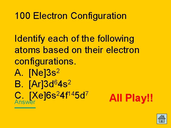 100 Electron Configuration Identify each of the following atoms based on their electron configurations.