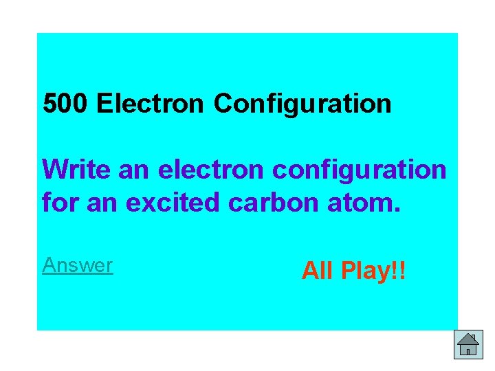 500 Electron Configuration Write an electron configuration for an excited carbon atom. Answer All