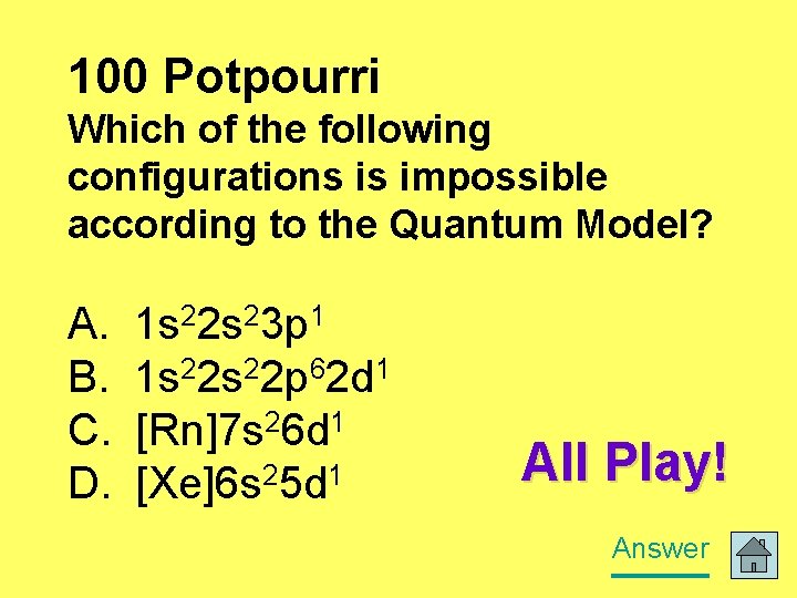 100 Potpourri Which of the following configurations is impossible according to the Quantum Model?