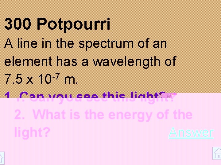 300 Potpourri A line in the spectrum of an element has a wavelength of