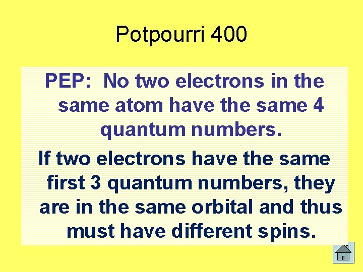 Potpourri 400 PEP: No two electrons in the same atom have the same 4