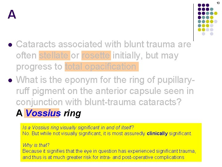 10 A l l Cataracts associated with blunt trauma are often stellate or rosette