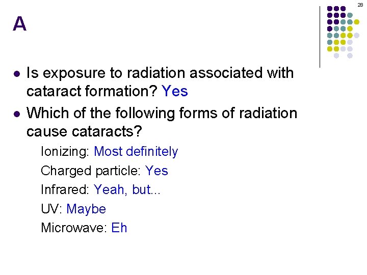 28 A l l Is exposure to radiation associated with cataract formation? Yes Which