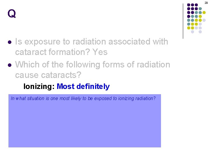 29 Q l l Is exposure to radiation associated with cataract formation? Yes Which