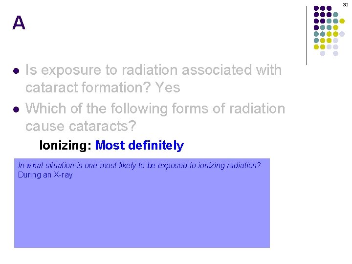 30 A l l Is exposure to radiation associated with cataract formation? Yes Which