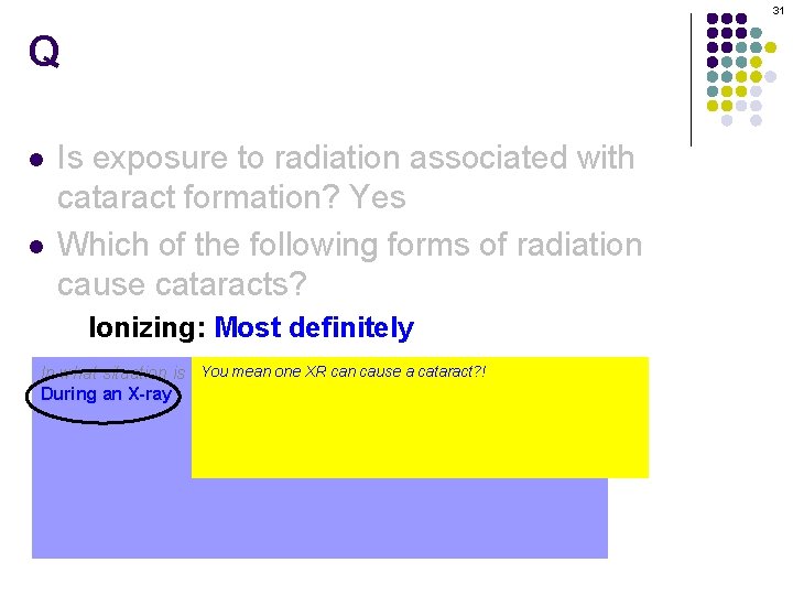 31 Q l l Is exposure to radiation associated with cataract formation? Yes Which