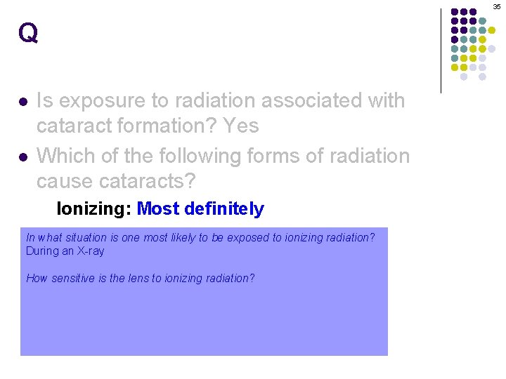 35 Q l l Is exposure to radiation associated with cataract formation? Yes Which