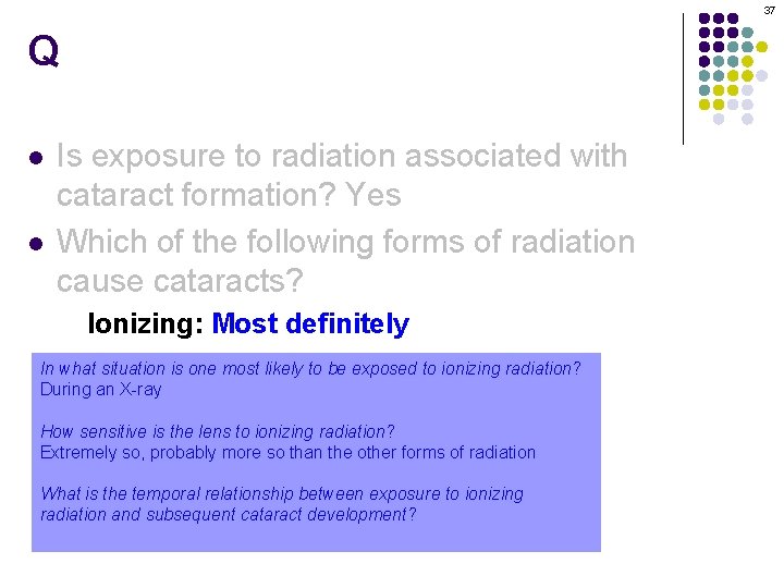 37 Q l l Is exposure to radiation associated with cataract formation? Yes Which