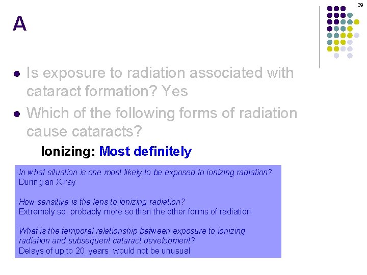 39 A l l Is exposure to radiation associated with cataract formation? Yes Which