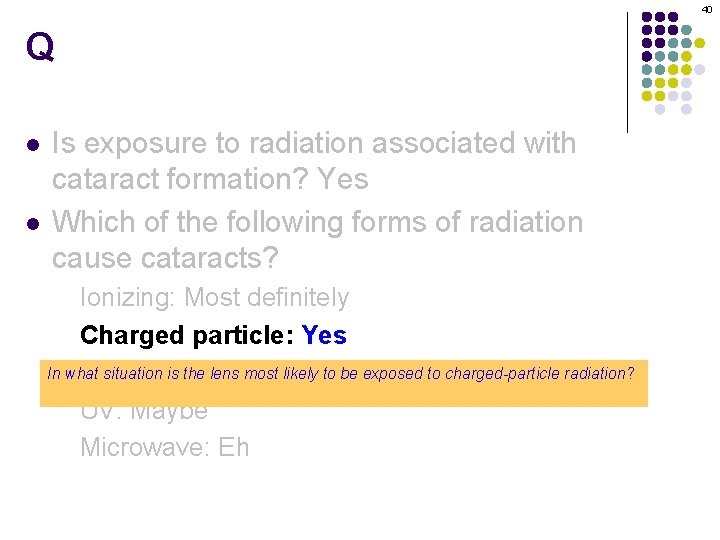 40 Q l l Is exposure to radiation associated with cataract formation? Yes Which