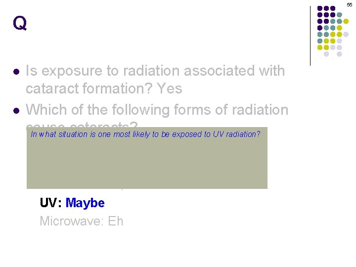 55 Q l l Is exposure to radiation associated with cataract formation? Yes Which