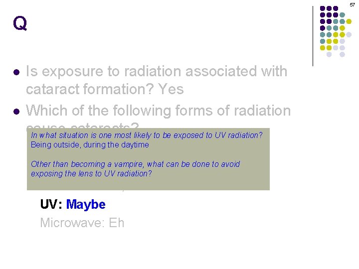 57 Q l l Is exposure to radiation associated with cataract formation? Yes Which