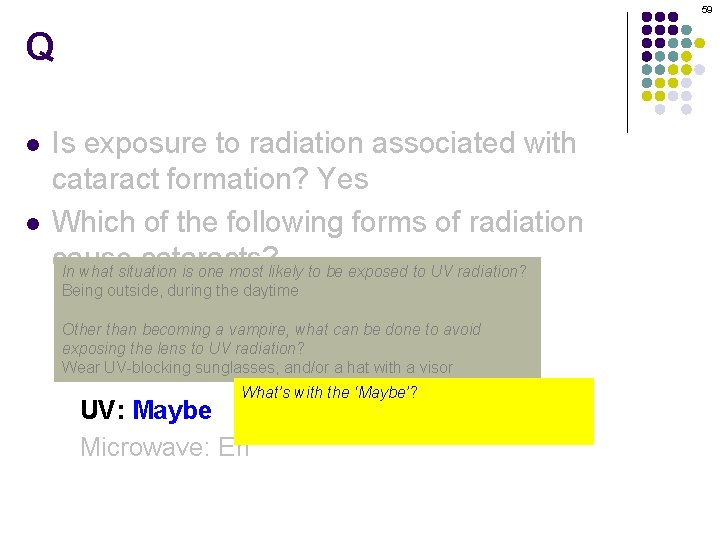 59 Q l l Is exposure to radiation associated with cataract formation? Yes Which