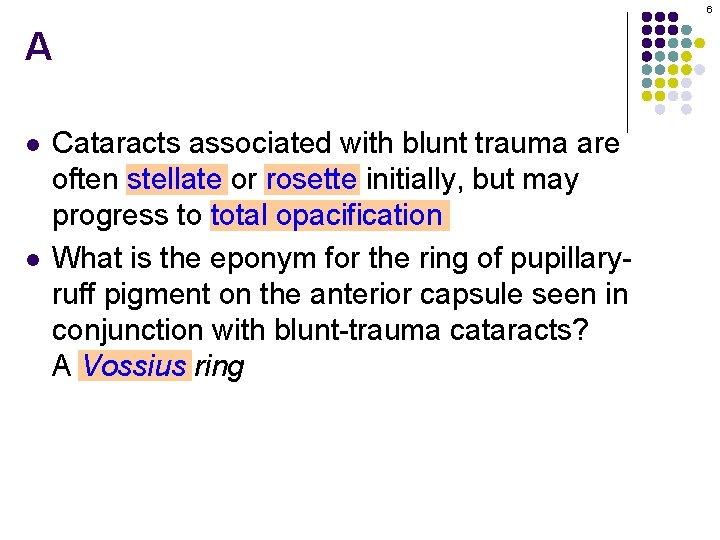 6 A l l Cataracts associated with blunt trauma are often stellate or rosette