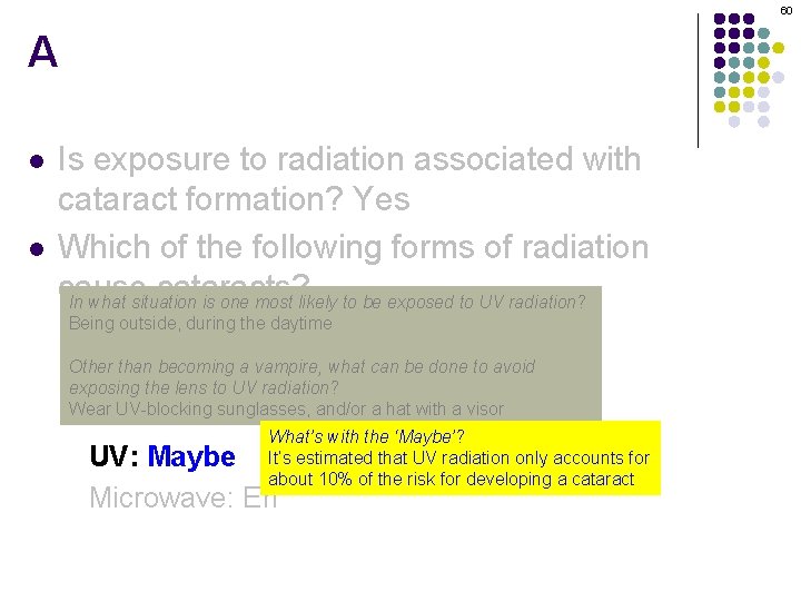 60 A l l Is exposure to radiation associated with cataract formation? Yes Which