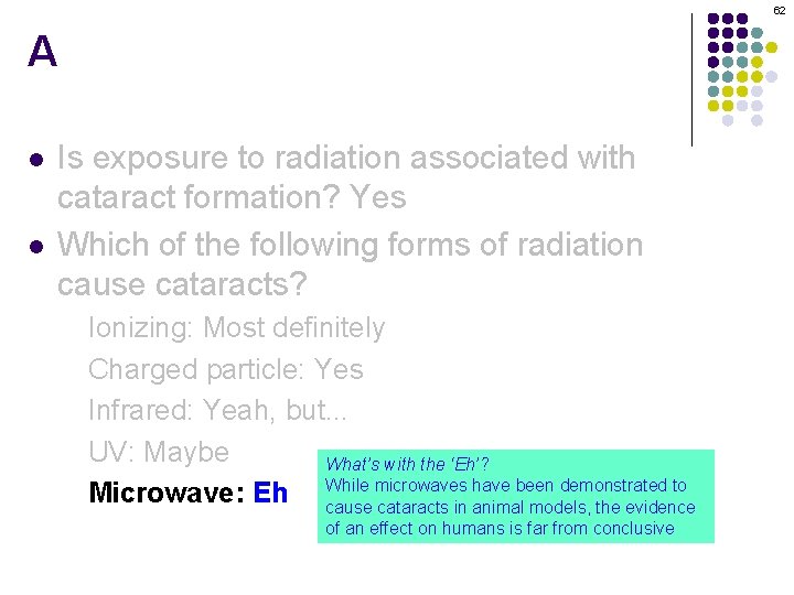 62 A l l Is exposure to radiation associated with cataract formation? Yes Which