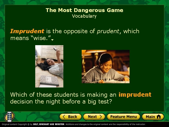 The Most Dangerous Game Vocabulary Imprudent is the opposite of prudent, which means “wise.