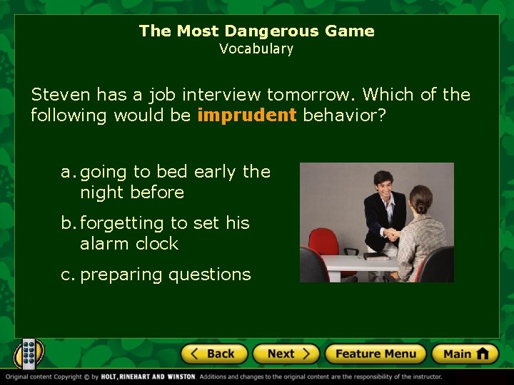 The Most Dangerous Game Vocabulary Steven has a job interview tomorrow. Which of the