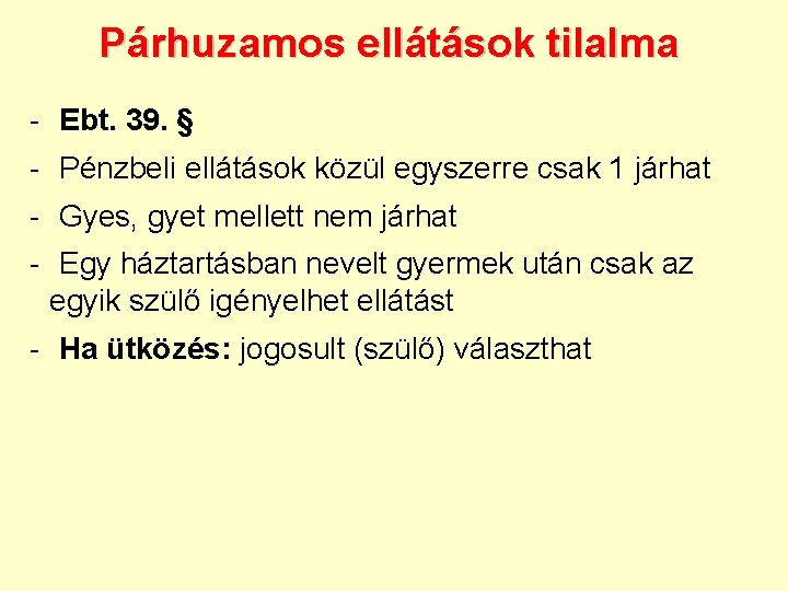 Párhuzamos ellátások tilalma - Ebt. 39. § - Pénzbeli ellátások közül egyszerre csak 1