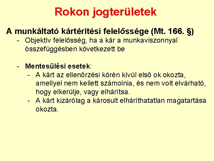 Rokon jogterületek A munkáltató kártérítési felelőssége (Mt. 166. §) - Objektív felelősség, ha a